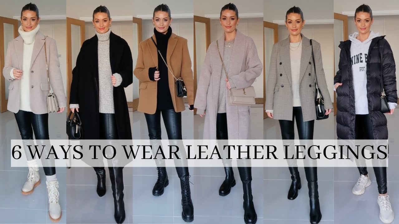 6 WAYS TO STYLE BLACK LEATHER LOOK LEGGINGS | CLASSIC CHIC OUTFITS