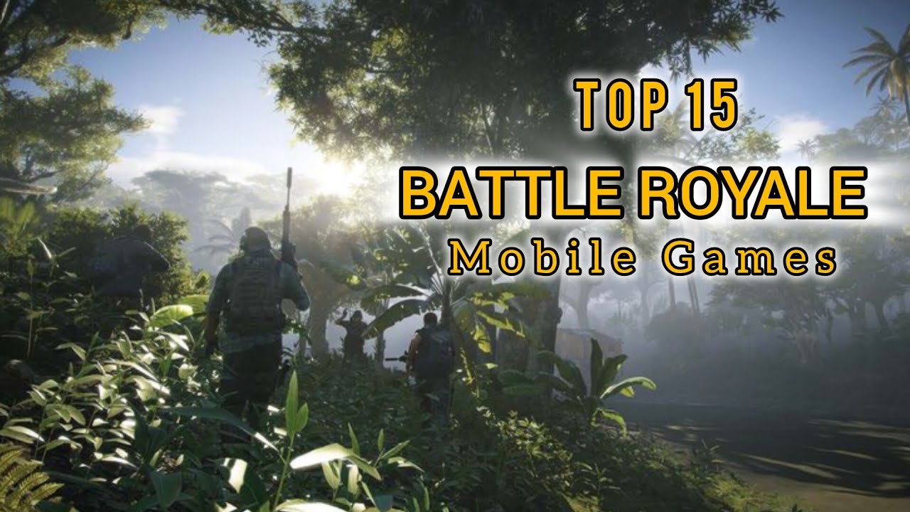 Top 15 Best Battle Royale Games For Android & ios 2025
