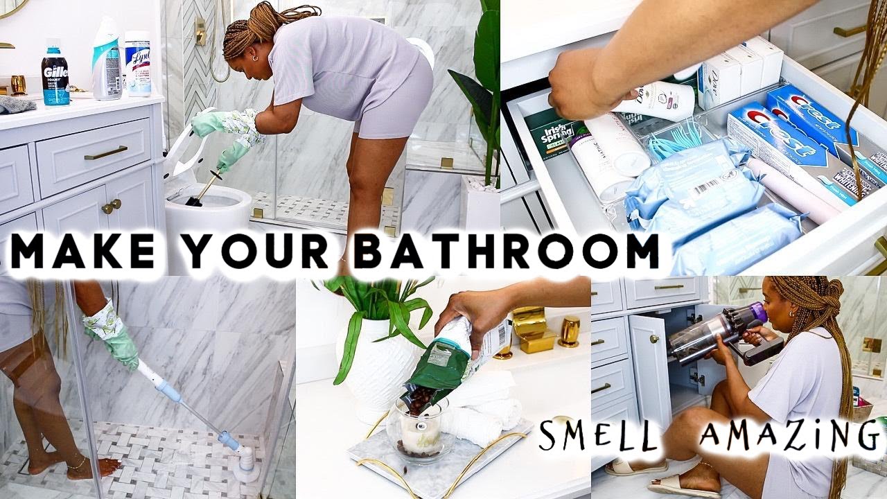 HOW TO CLEAN AND MAKE YOUR BATHROOM SMELL AMAZING : BATHROOM DEEP CLEAN, ORGANIZE & DEODORIZE!