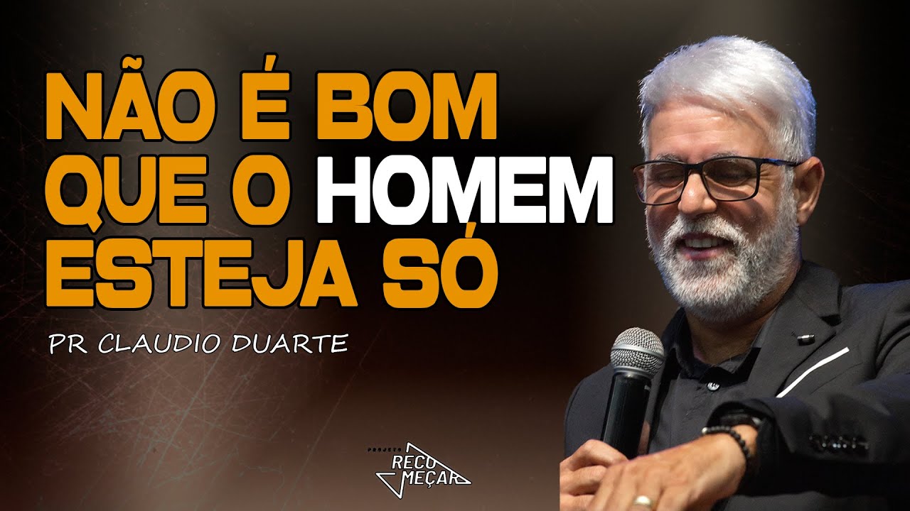 Claudio Duarte | NÃO É BOM QUE O HOMEM VIVA SÓ