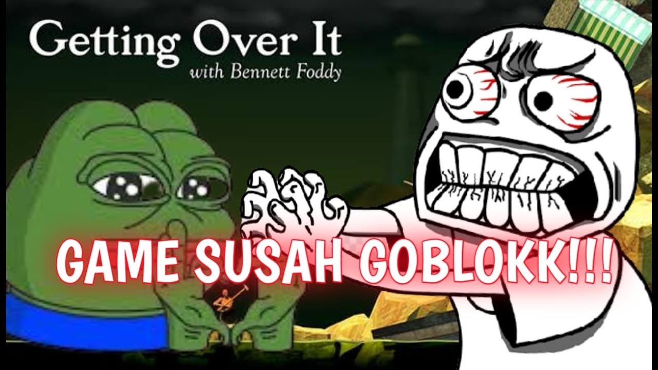 GAME SUSAH !!! Getting over it.EXE