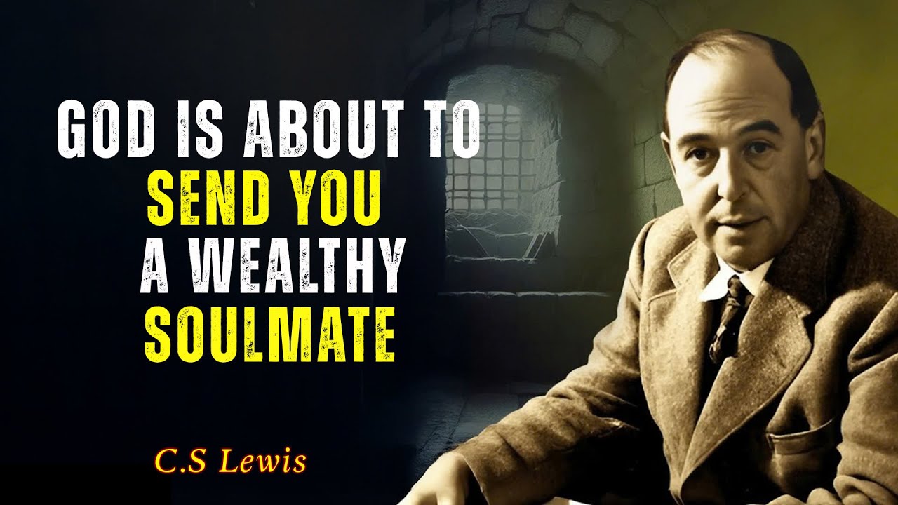 C.S Lewis Sermons | God Is Sending You a Wealthy Soulmate—To Protect, Provide, and Relocate You