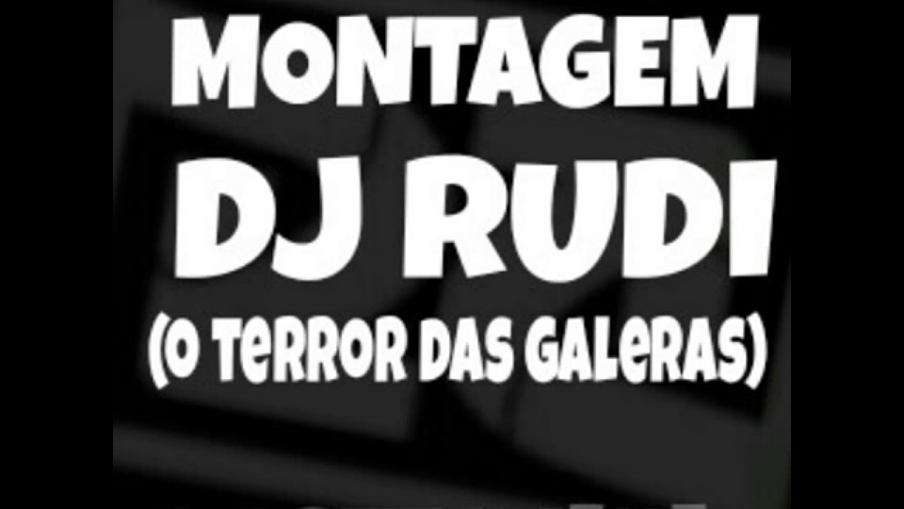 MONTAGEM- DJ RUDI 