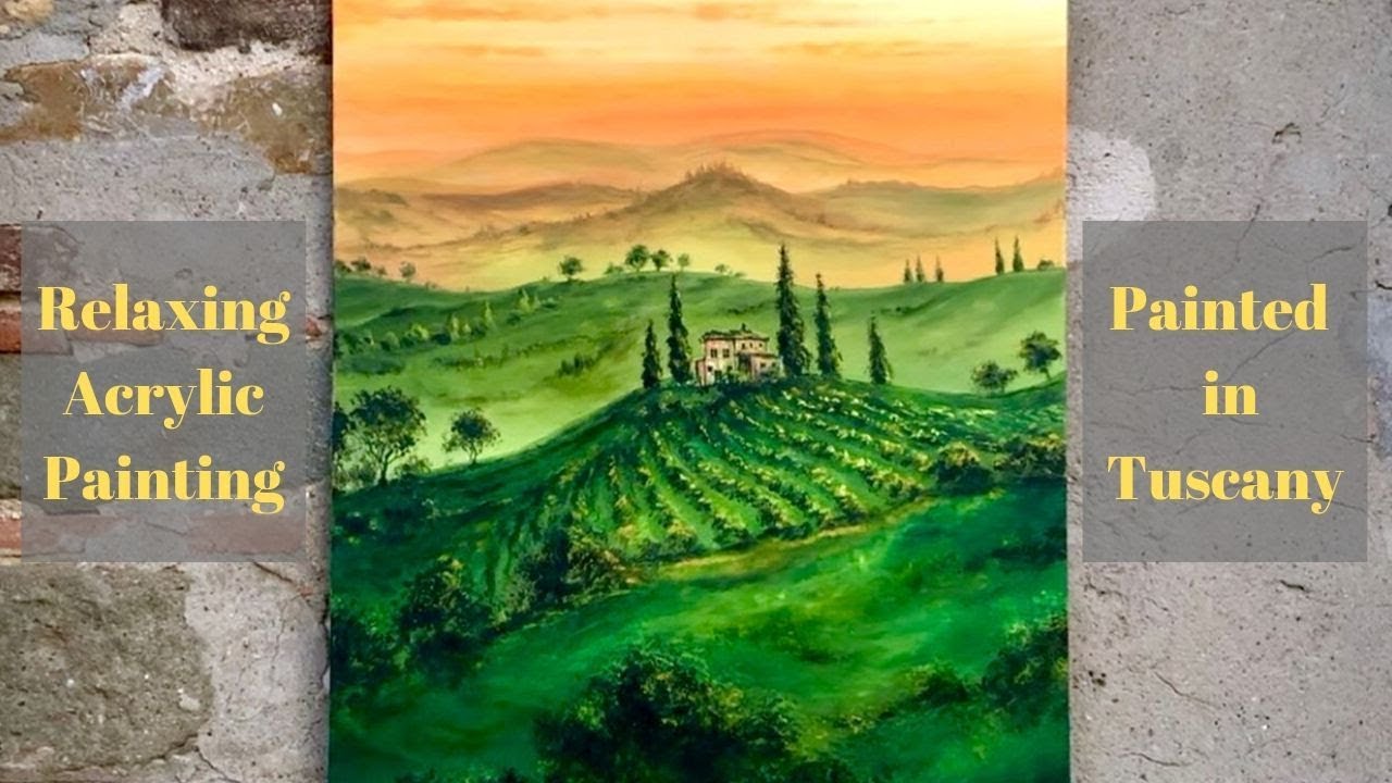 Relaxing Acrylic Painting in the Tuscan Countryside