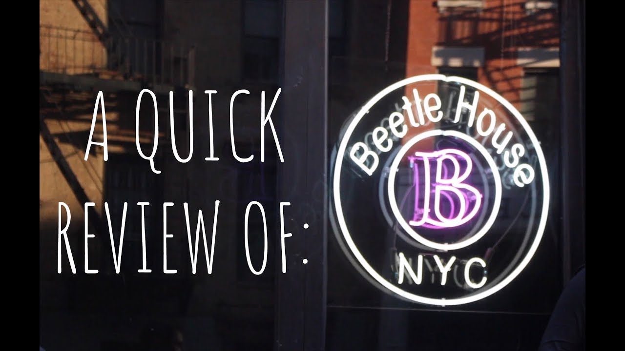 Beetle House NYC: A Quick Review!!