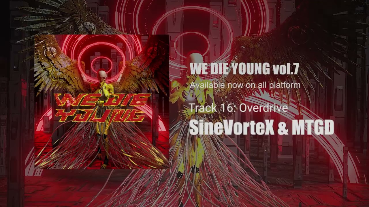 SineVorteX & MTGD - Overdrive【WE DIE YOUNG vol.7】