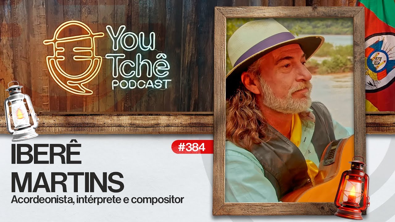 IBERÊ MARTINS - YouTchê PodCast #384