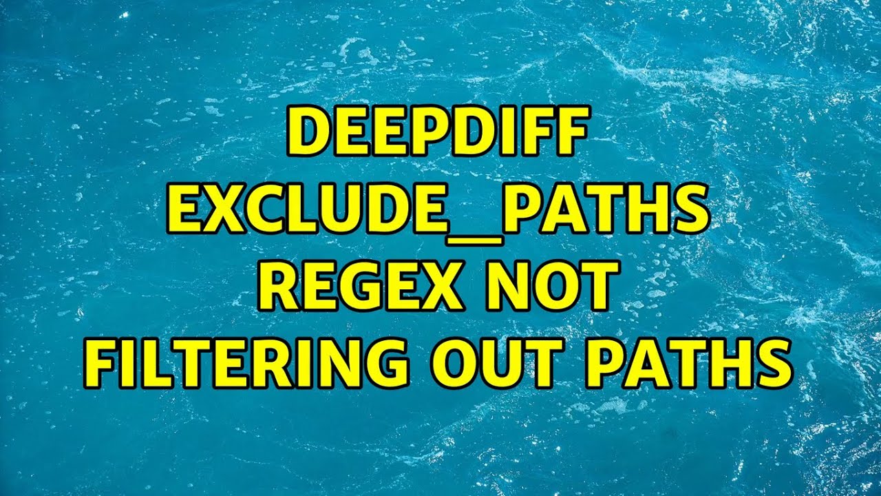 DeepDiff exclude_paths regex not filtering out paths