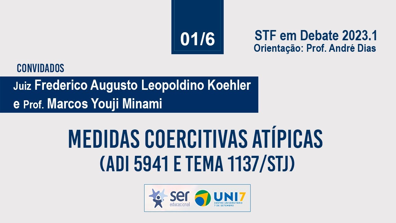 STF em Debate 2023.1 #4: Medidas Coercitivas At&iacute;picas, com Frederico Koehler e Marcos Minami.