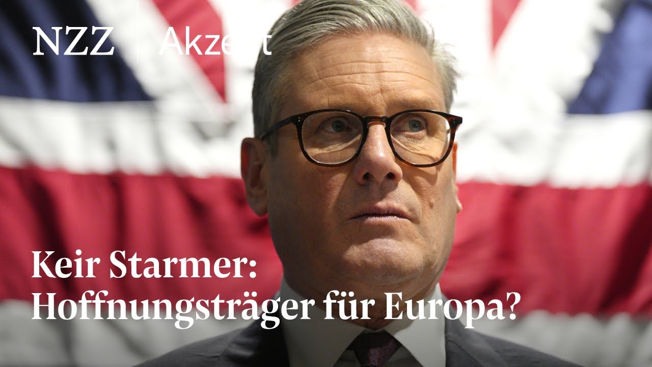 Keir Starmer: Hoffnungstr&auml;ger f&uuml;r Europa? | NZZ Akzent