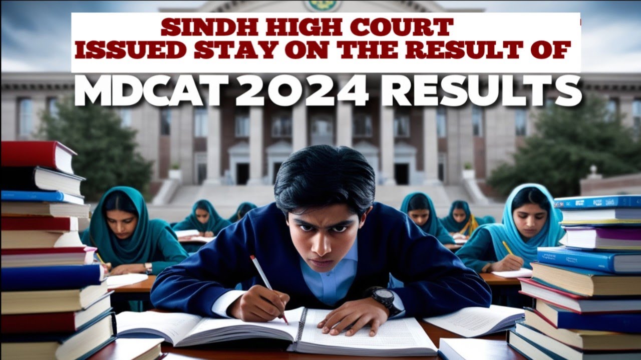 SINDH High Court Issued stay on the MDCAT 2024 Test Results.|MDCAT 2024 Entry Test Paper leaks