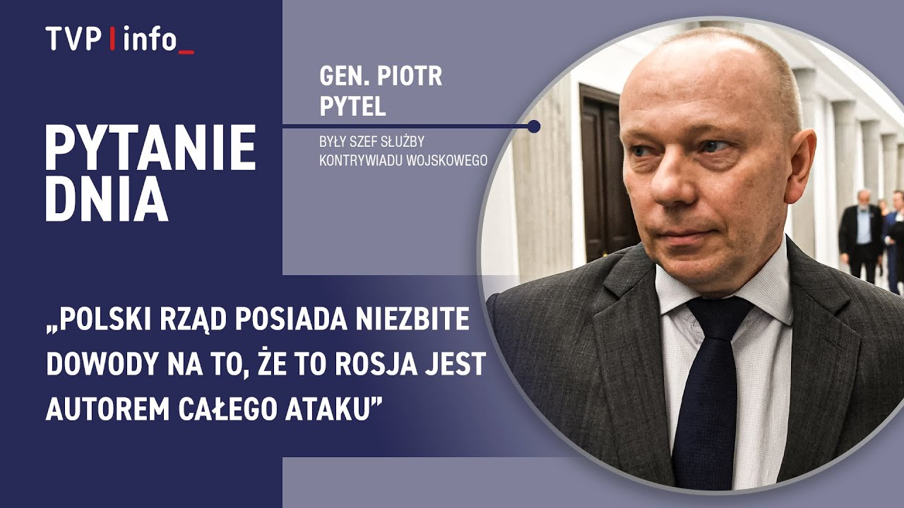 Gen. Pytel: polski rząd posiada niezbite dowody na to, że to Rosja jest autorem ataku | PYTANIE DNIA