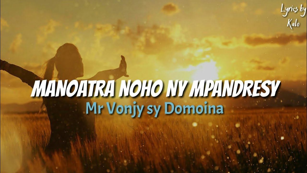 MANOATRA NOHO NY MPANDRESY - Mr Vonjy sy Domoina (Lyrics)