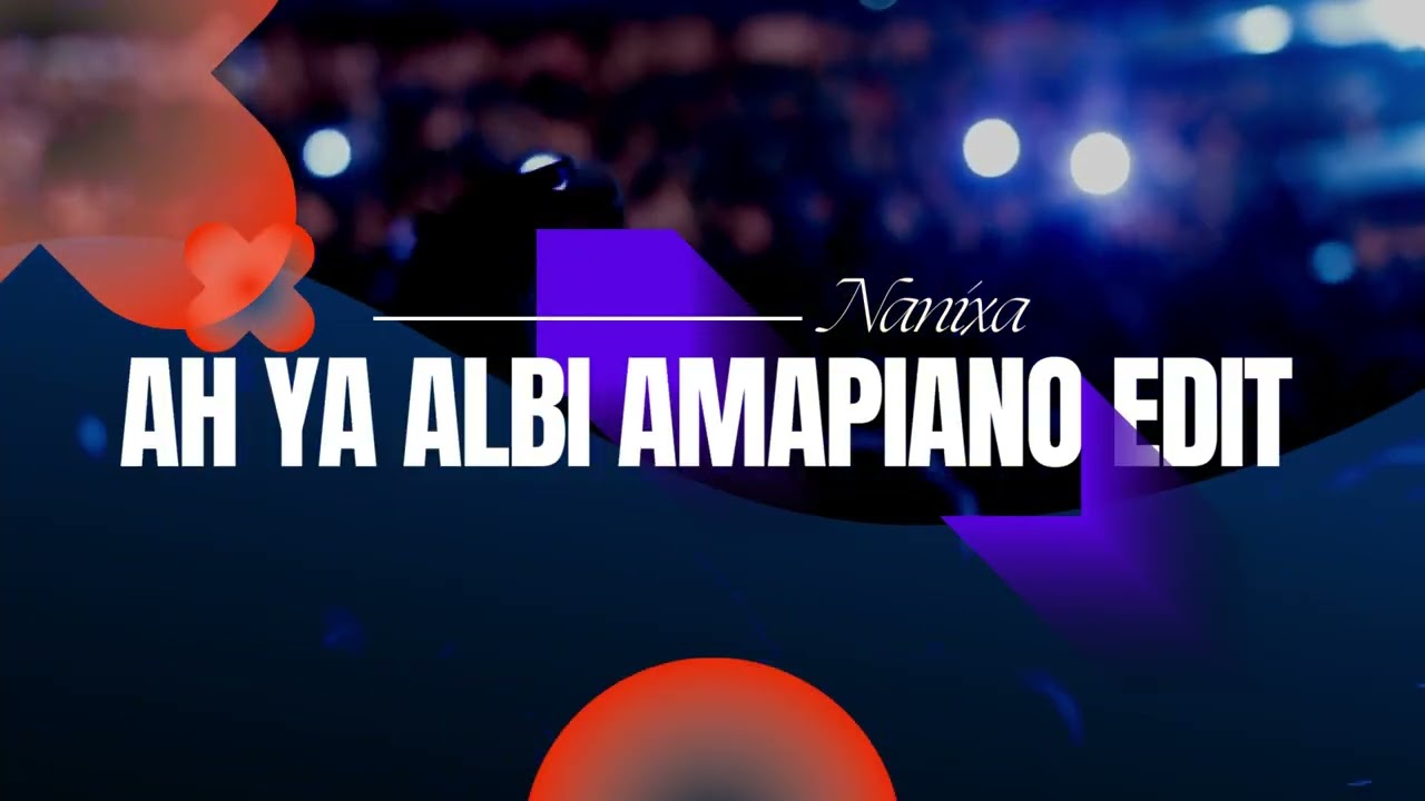 Ah Ya Albi x Amapiano Nanixa Edit