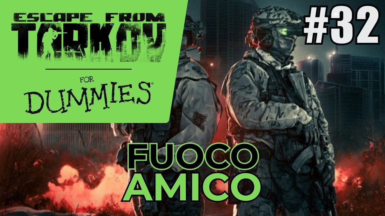 Fuoco Amico | Guide for Dummies | Gameplay Walkthrough | Escape From Tarkov 1.0 | Part 32