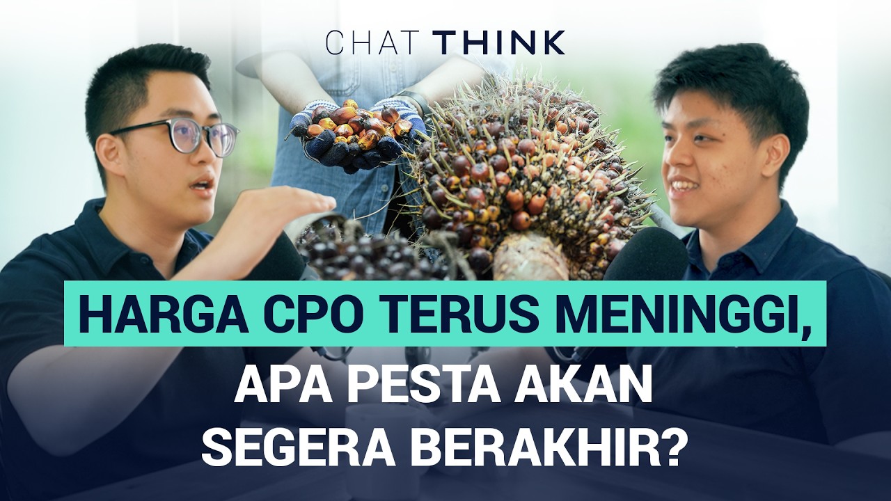 CHAT THINK: Industri CPO Sedang Naik, Kenapa Kurang Dilirik?