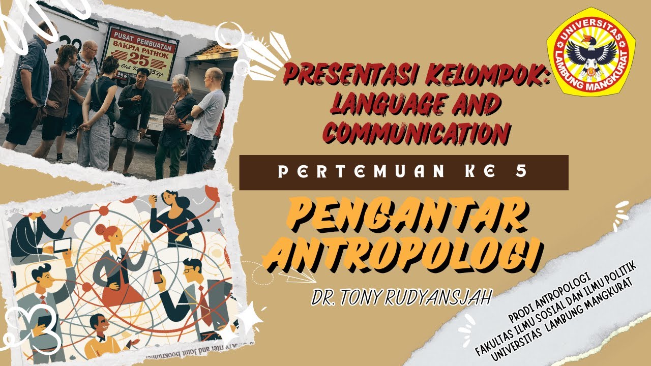 KULIAH PERTEMUAN KE 5 PENGANTAR ANTROPOLOGI: LANGUAGE AND COMMUNICATION (PRESENTATION GROUP)