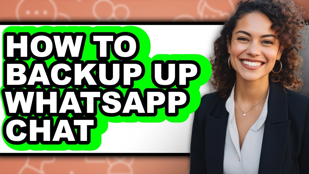 How to Backup Up Whatsapp Chat (updated)