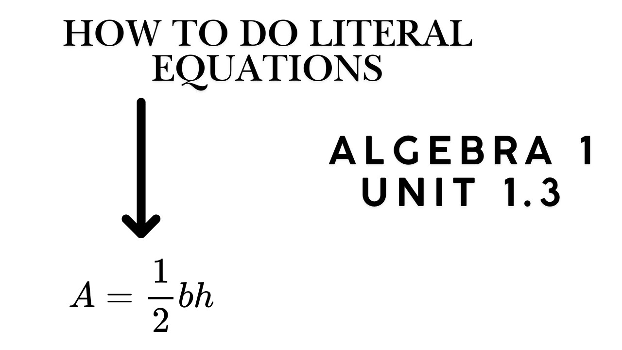 Algebra 1 Unit 1.3 - Literal Equations - Solving For a Variable