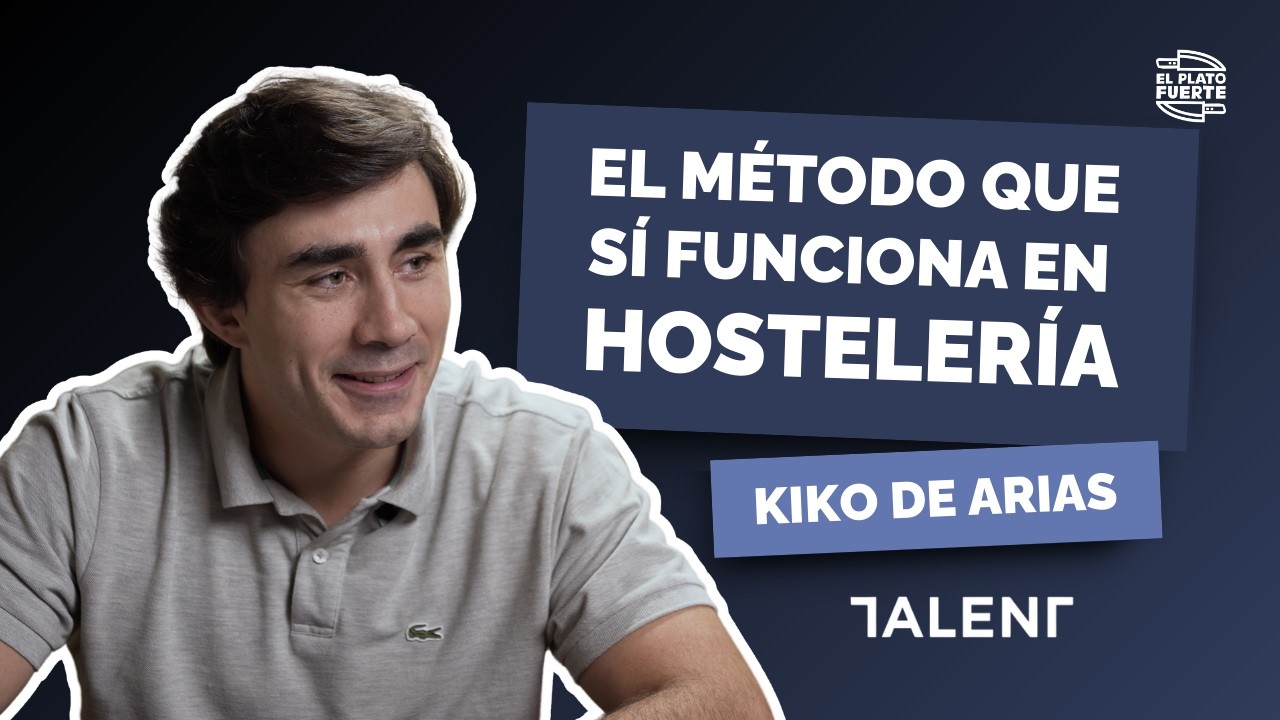 De perder 60.000 € a ganar 15.000 €: el método que sí funciona en hostelería — Kiko de Arias