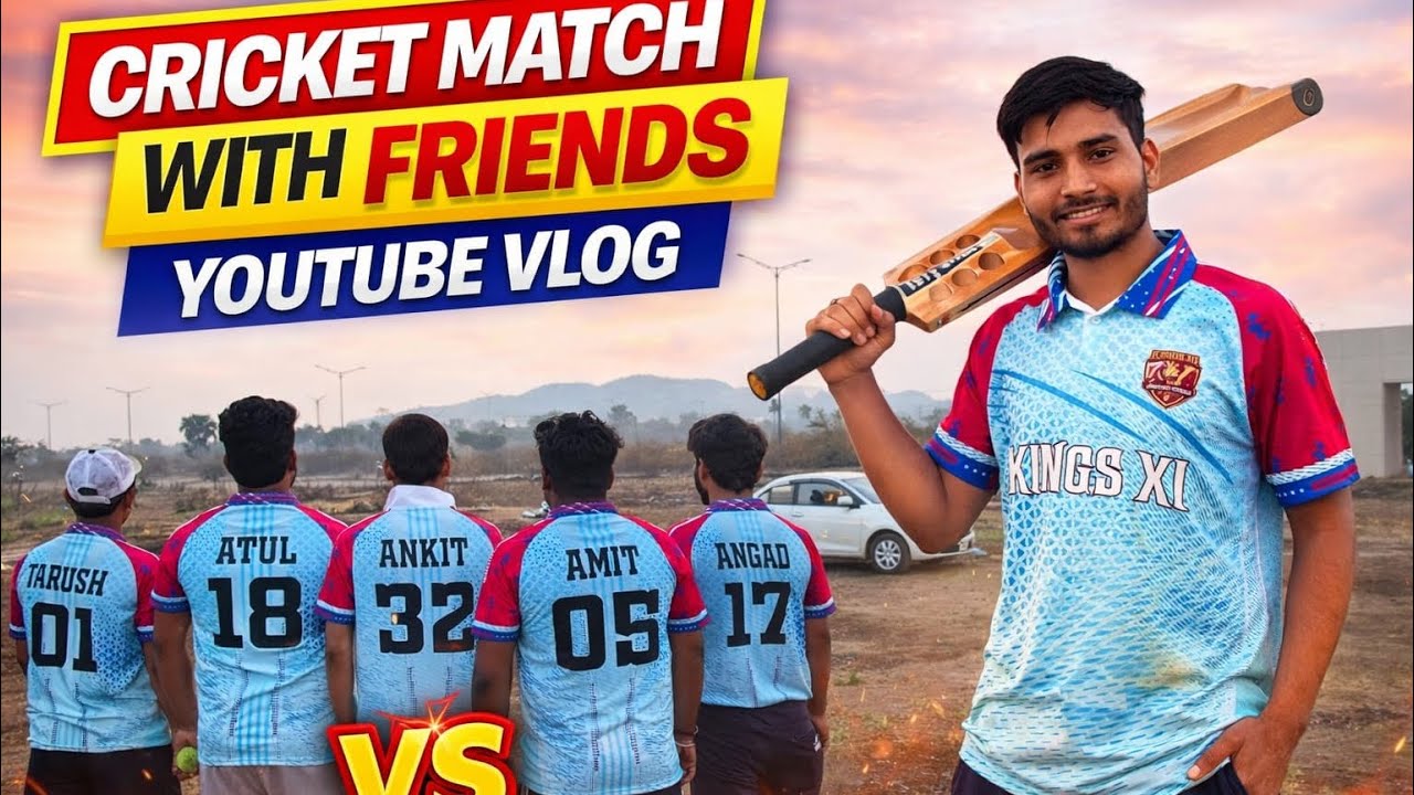 CRICKET MATCH WITH FRIENDS                                 ‘        