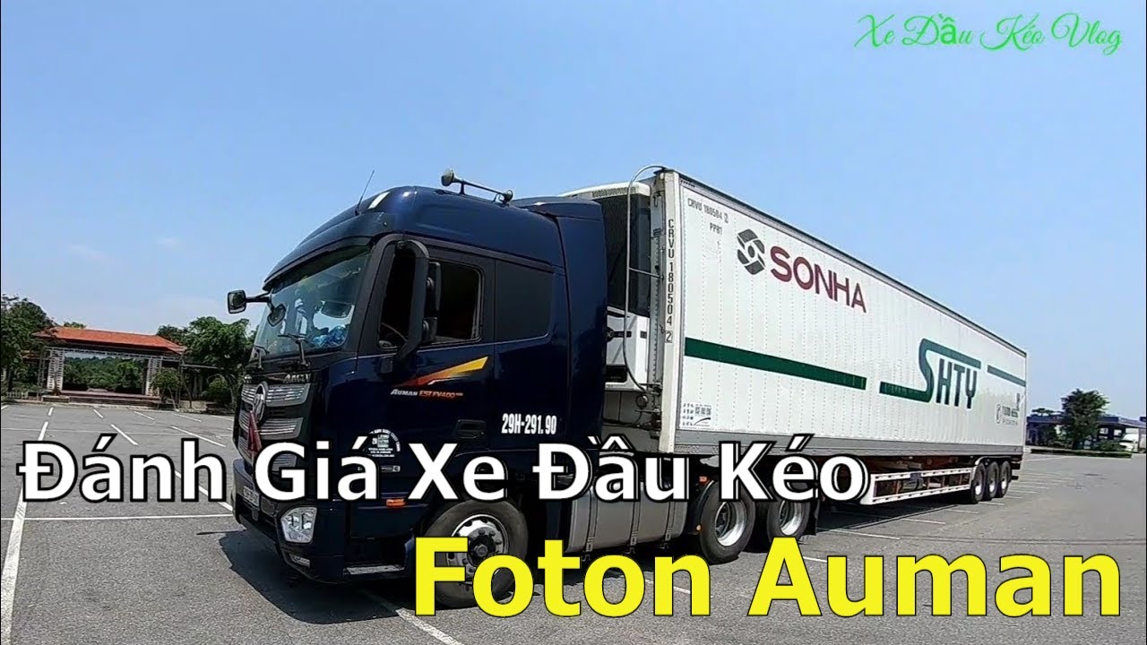 Đánh Giá Xe Đầu Kéo Foton Auman sau 7 ngày trải nghiệm | Xe Đầu Kéo Vlog #93