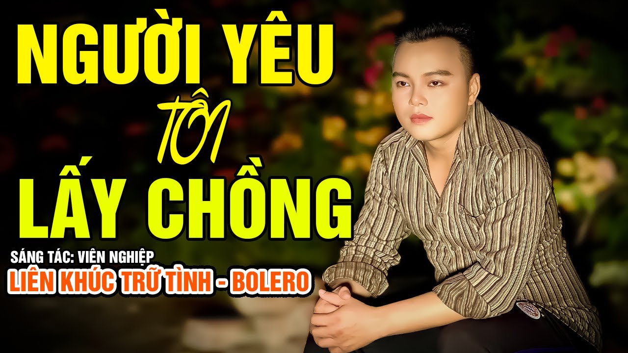 Người Y&ecirc;u T&ocirc;i Lấy Chồng - Mai Tiến Đạt ( ST: Vi&ecirc;n Nghiệp ).