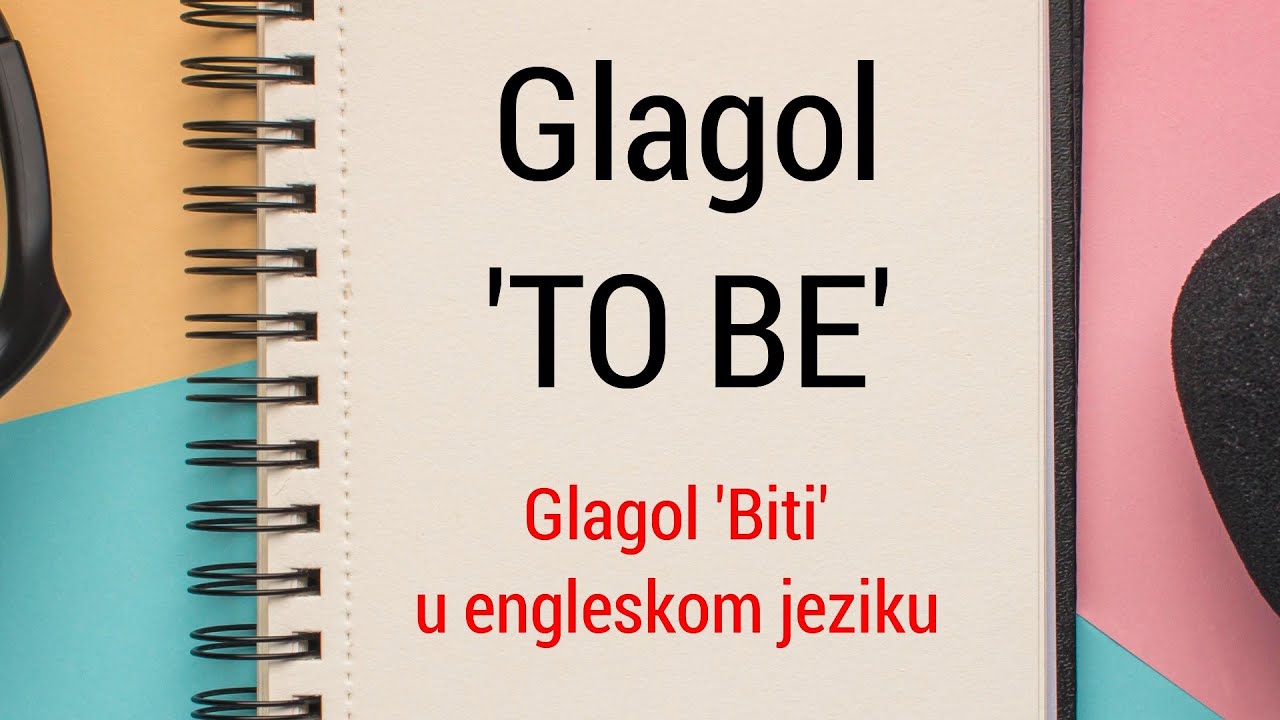 Glagol 'To Be'. Zašto je važan? Koje su najčešće greške sa glagolom 'Biti' u engleskom jeziku?
