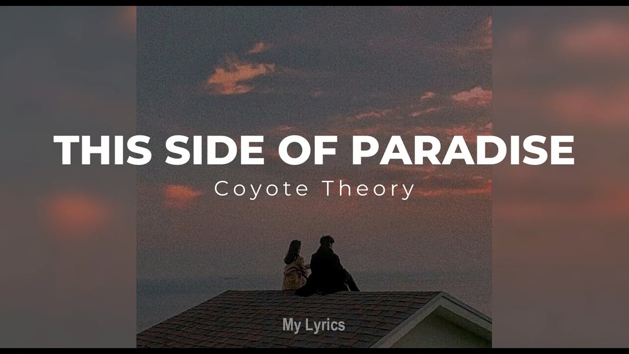 Coyote Theory - This Side of Paradise (Lyrics)