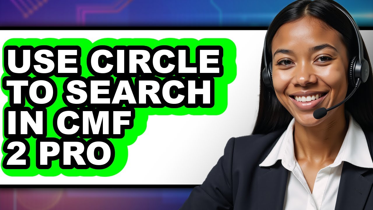 How to Use Circle to Search in Cmf 2 Pro (full Guide)