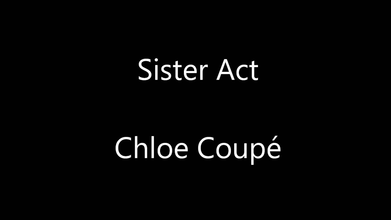 Sister Act - Chloe Coupe