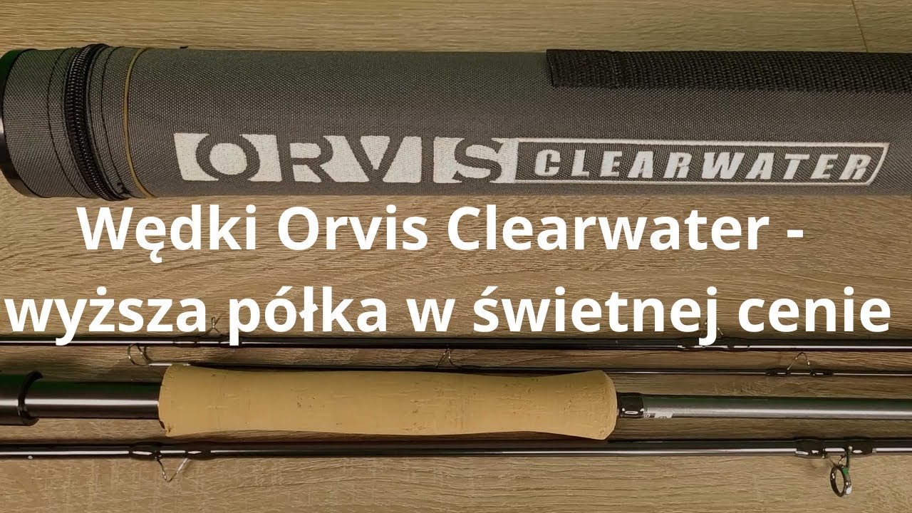 Wędki Orvis Clearwater - wyższa półka w świetnej cenie.