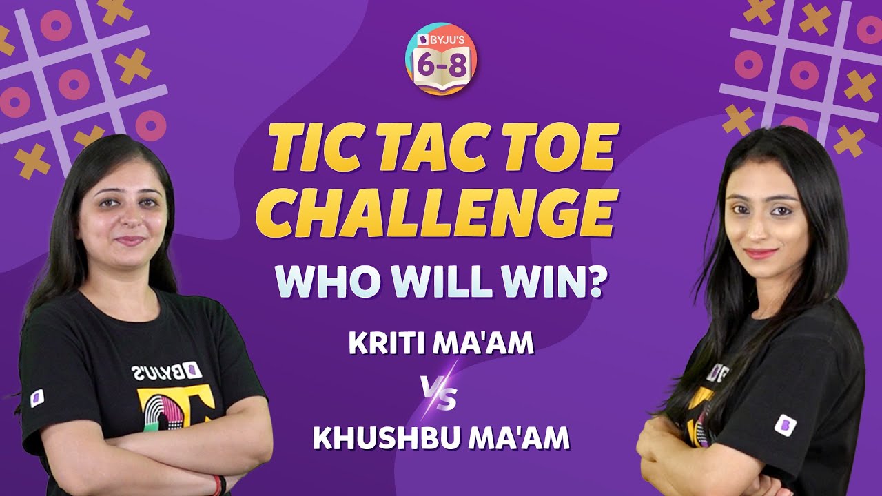 Tic Tac Toe Challenge - Who Will Win | Kriti Ma'am Vs. Khushbu Ma'am | BYJU'S - Class 6, 7 & 8