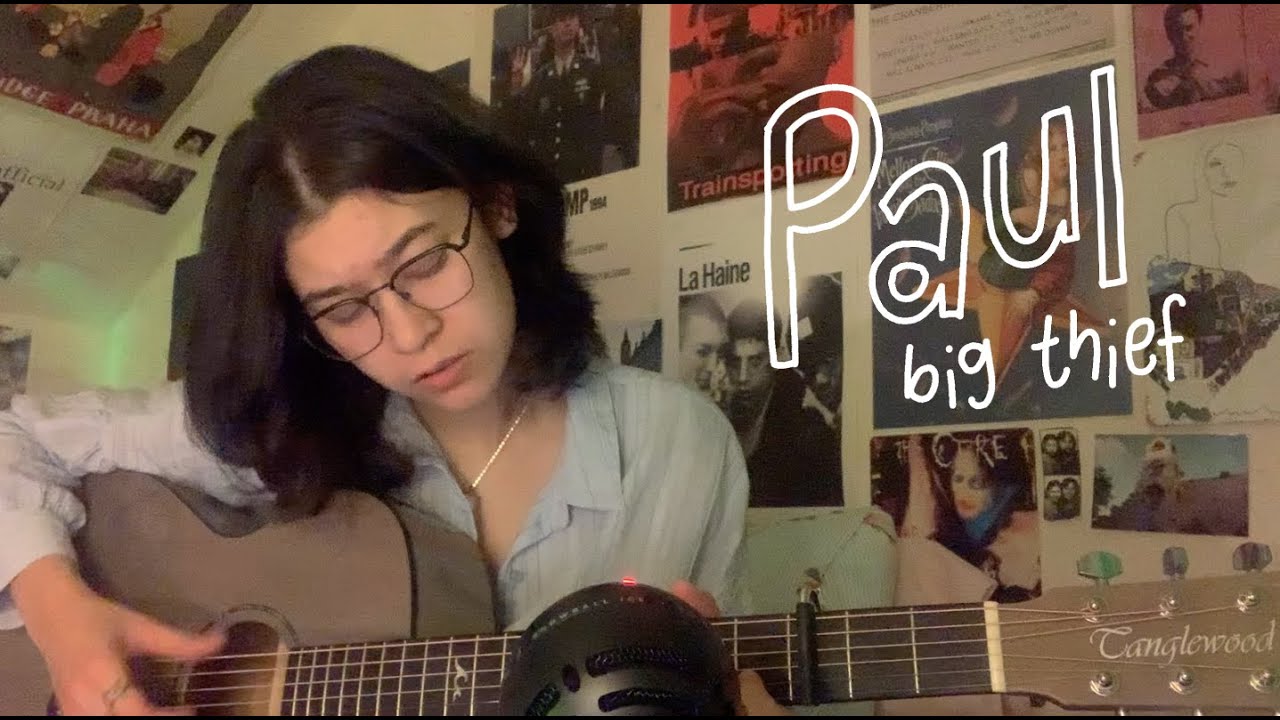 paul ~ big thief (cover) by rhiannon