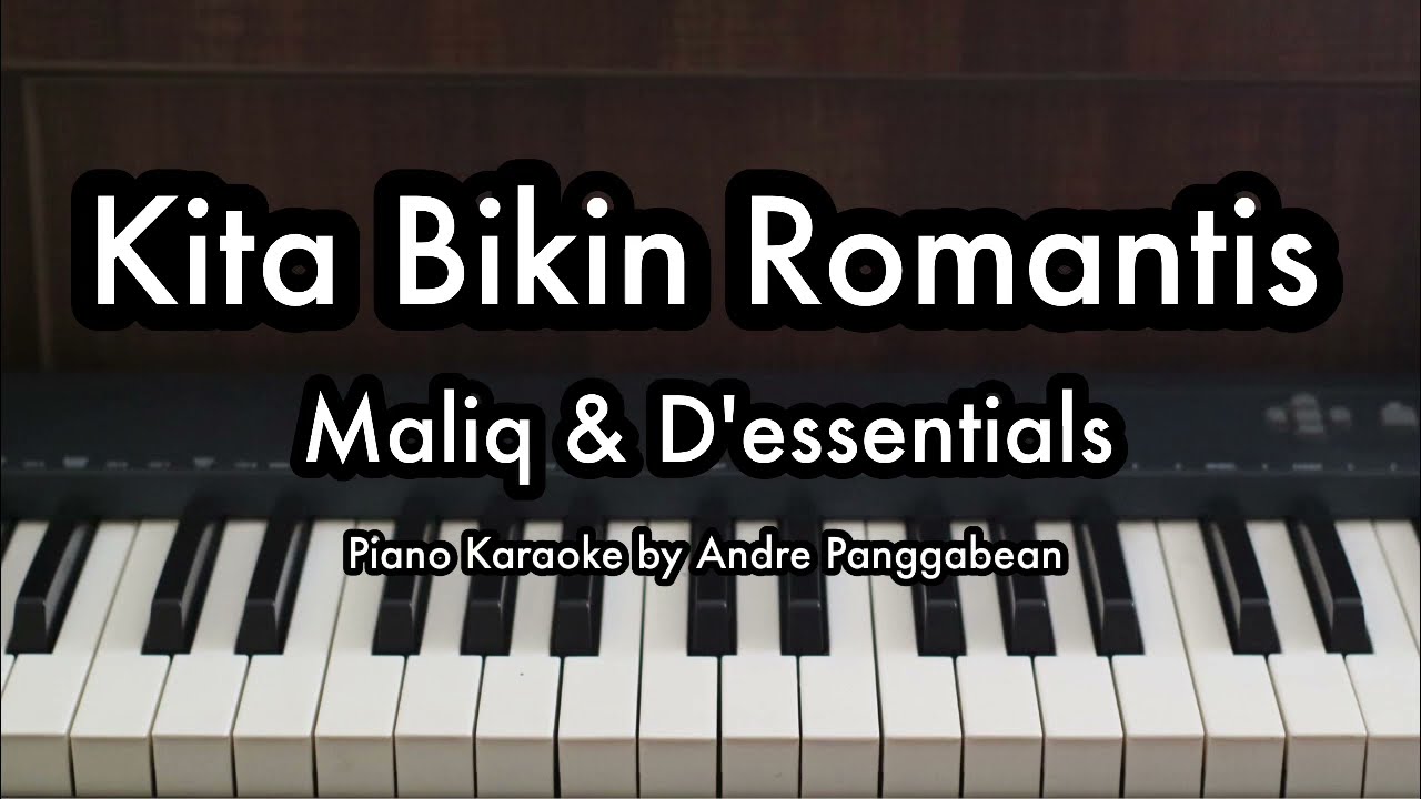 Kita Bikin Romantis - Maliq D'essentials | Piano Karaoke by Andre Panggabean