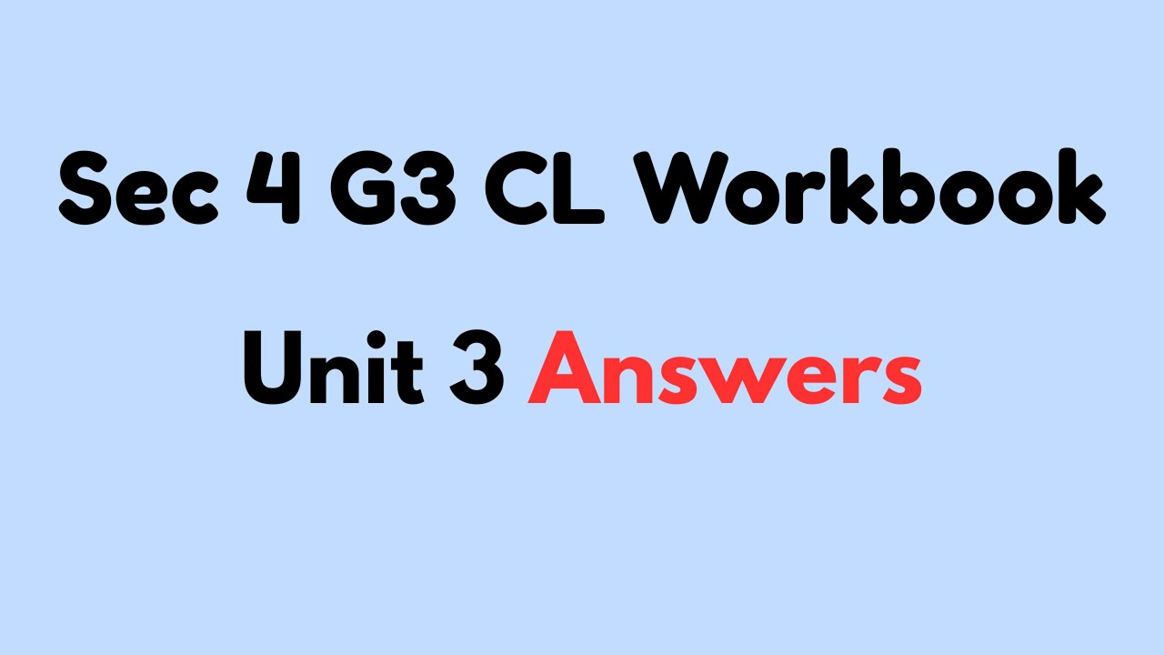Sec 4 G3 CL Workbook Unit 3 Answers