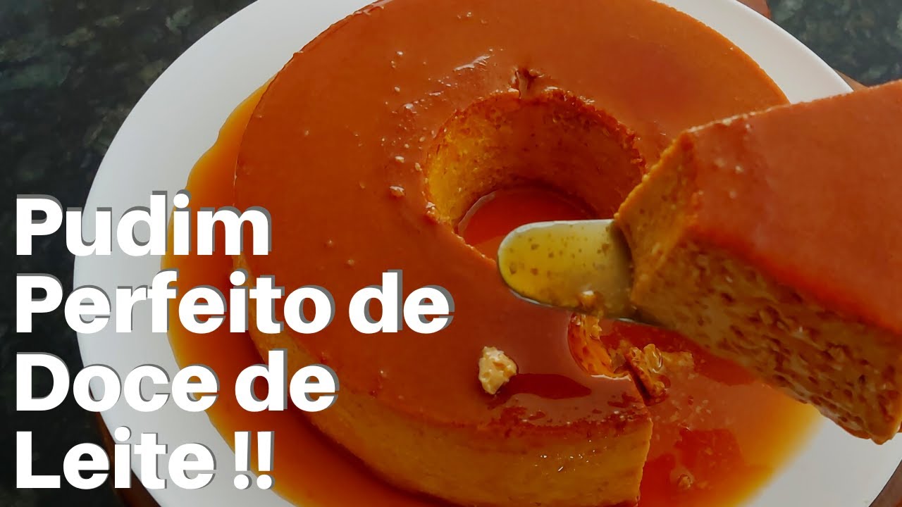 Pudim Perfeito de Doce de Leite - Só Três Ingredientes!!!