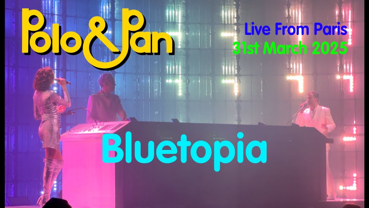 Polo & Pan - Bluetopia - Live from Paris - 31st March 2025