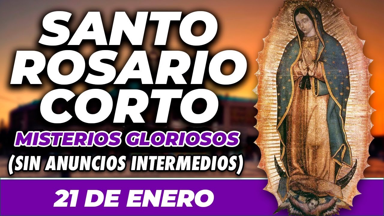 ROSARIO CORTO 21 DE ENERO (SIN ANUNCIOS INTERMEDIOS) 🌷 Misterios Gloriosos 🙏