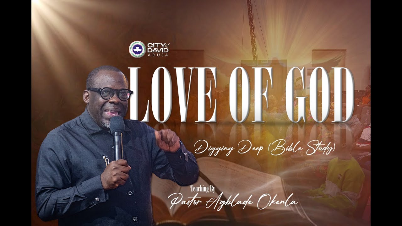 Love of God PT 2 | Tuesday Digging Deep | Pastor Agbolade Okenla