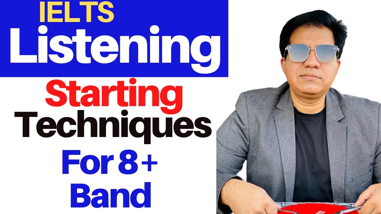 IELTS Listening - Starting TECHNIQUES For 8+ Band By Asad Yaqub