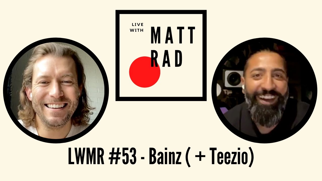 LWMR #53 | BAINZ (+ TEEZIO)