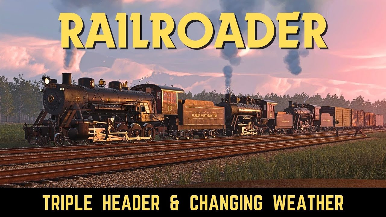 RAILROADER - Triple header & Changing weather