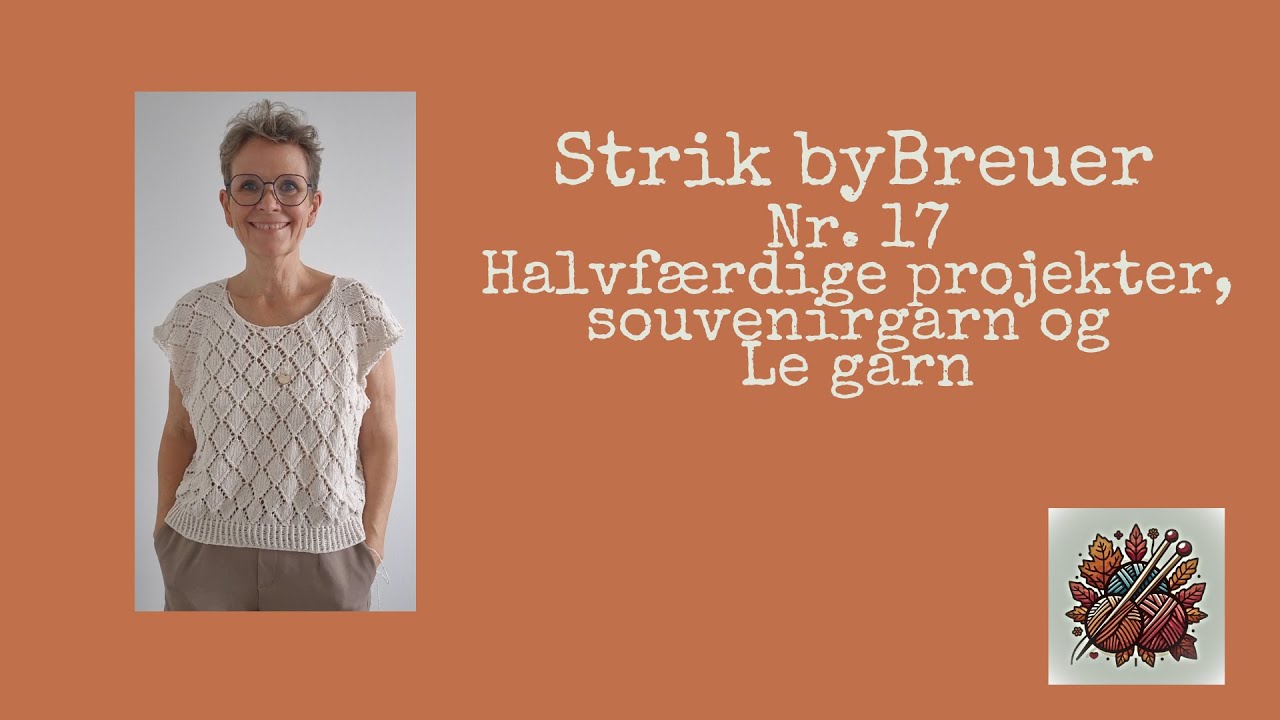 Strik byBreuer episode 17 - halvfærdige projekter, souvenirgarn og Le Garn
