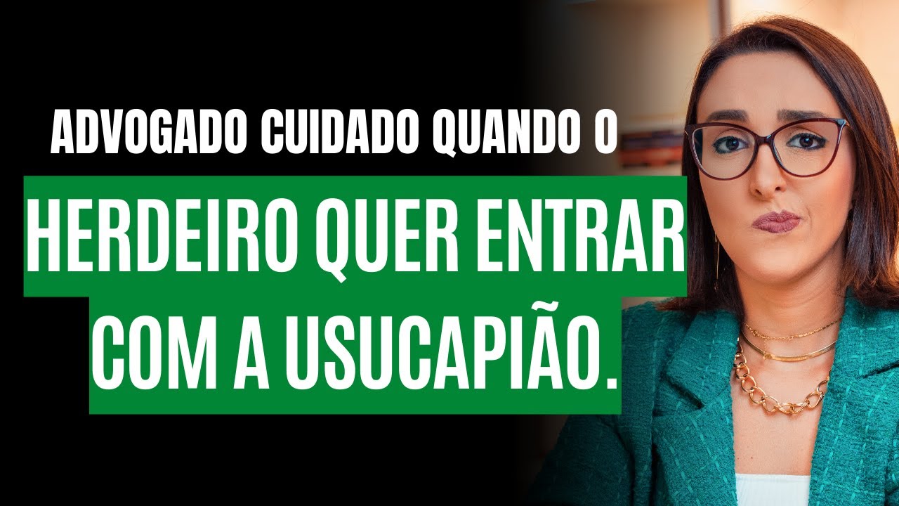 QUAL PERGUNTA VOCÊ DEVE FAZER PARA O HERDEIRO QUE QUER ENTRAR COM A USUCAPIÃO.