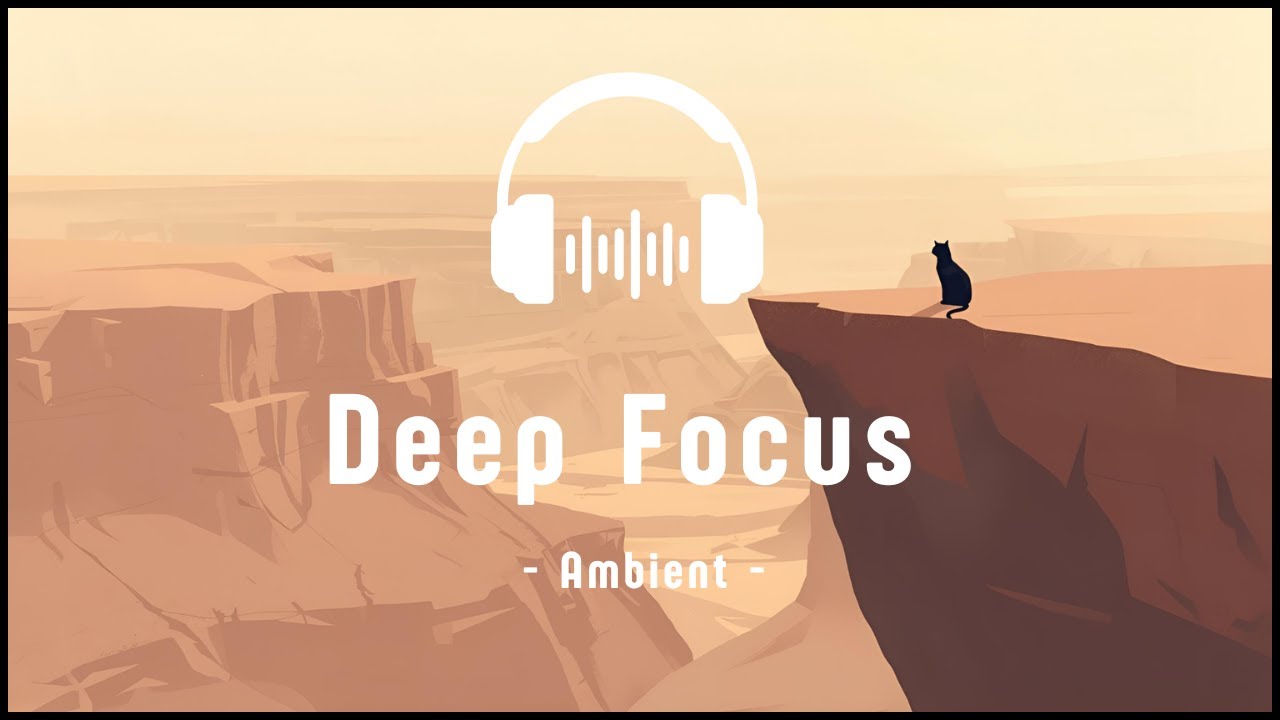 No.08 Canyon Edge Focus | 1 Hour Deep Focus Ambient