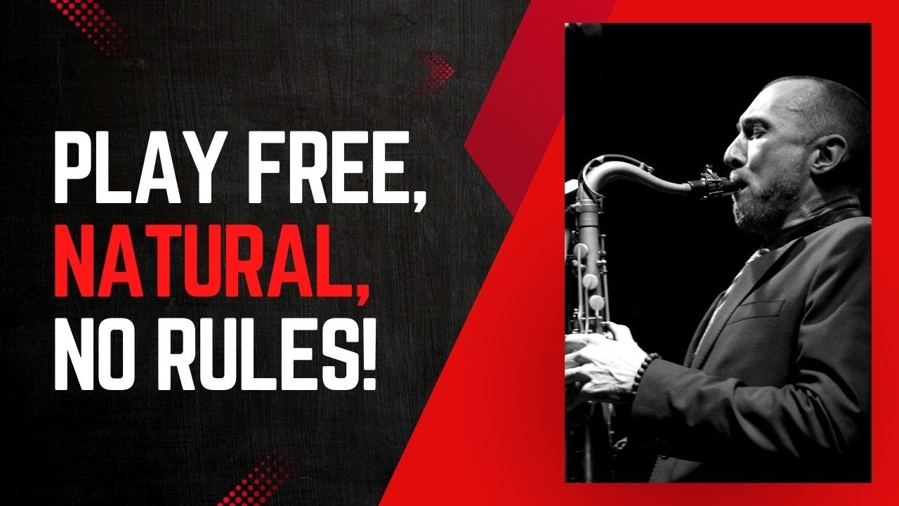 Learn Jazz Without Rules - The Natural Way to Play Saxophone