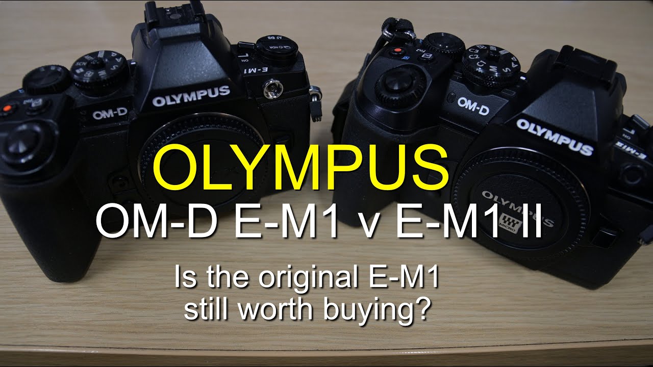 Olympus OM-D E-M1 против E-M1 Mark II. Стоит ли покупать оригинальный E-M1?