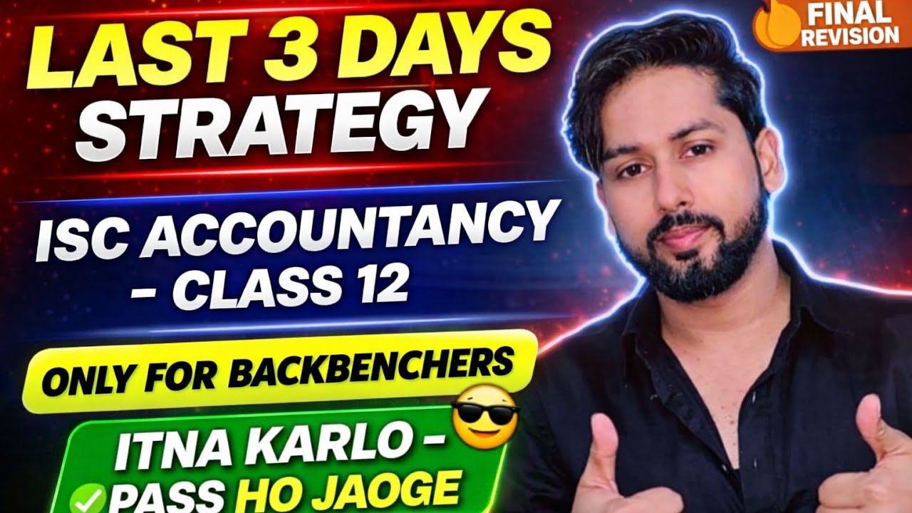 Last 3 Days Strategy 🔥 ISC Accountancy Class 12 | Backbenchers Must Watch | ISC ACCOUNTANCY 2026 |