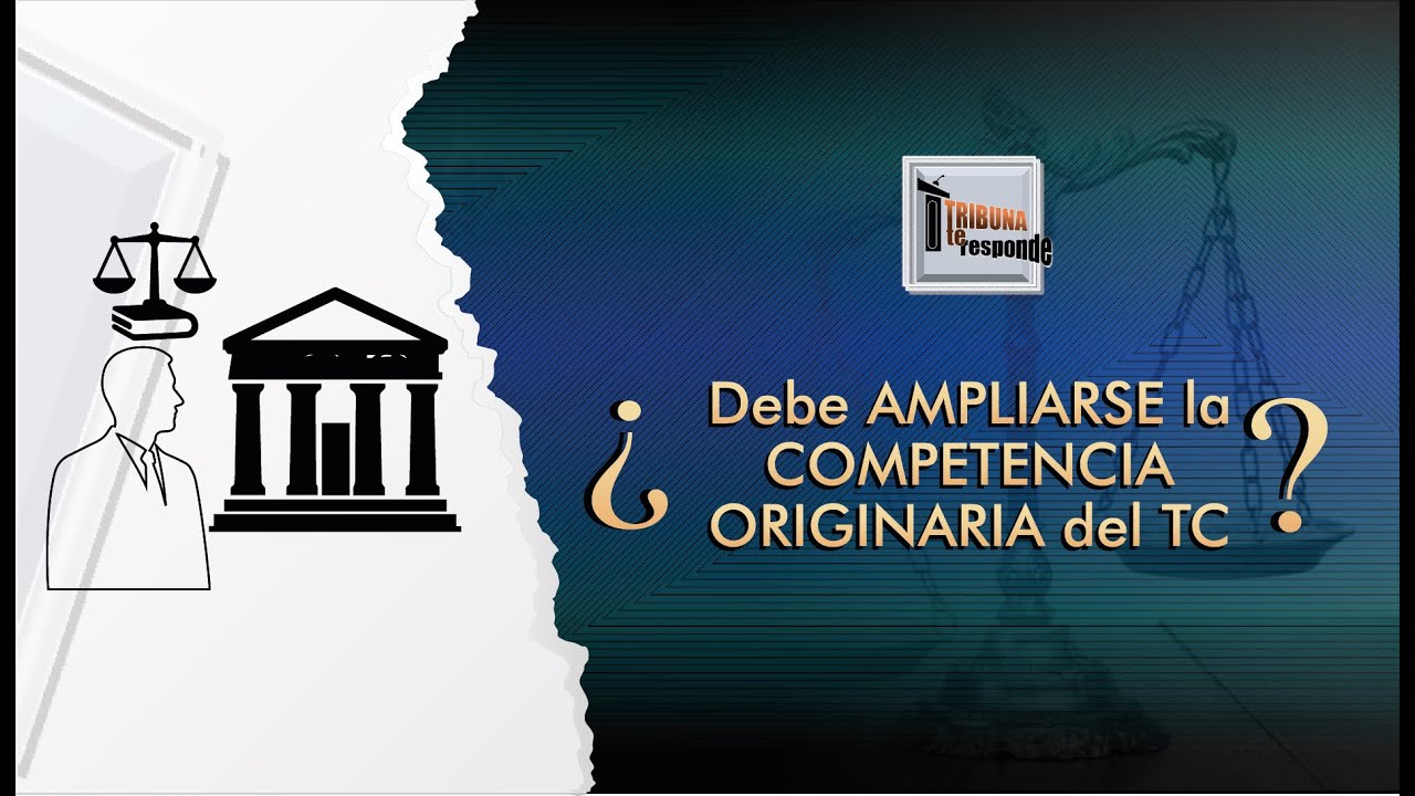 Tribunal Constitucional: ampliación de su competencia originaria - TTR 472
